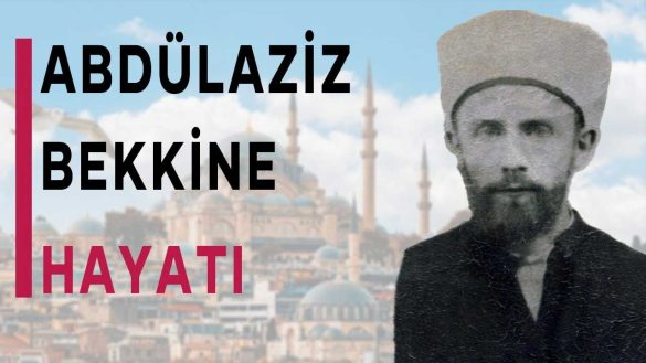 Abdülaziz-Bekkine-Kimdir-Hayatı,-İrşad-Faaliyetleri-ve-Mirası