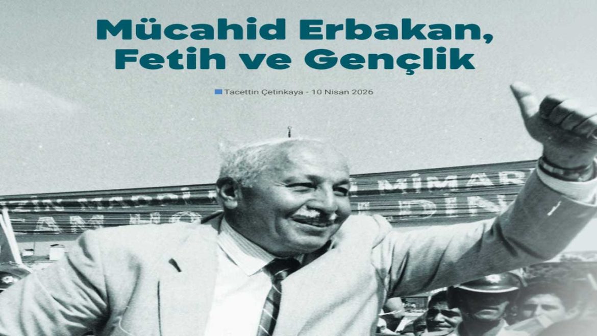 Mücahid-Erbakan,-Fetih-ve-Gençlik-1